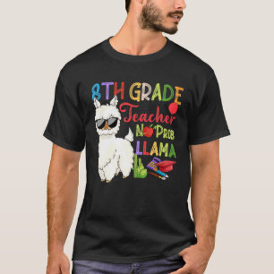 8Th Grade Teacher No Prob Llama Funny Llama Back T T-Shirt