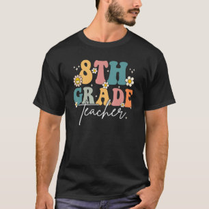 8th Grade Teacher Retro Groovy Vintage Back To Sch T-Shirt