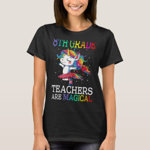 8th Grade Teachers Are Magical Unicorn Back To Sch T-Shirt