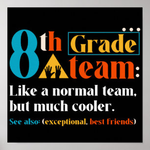 8th Grade Team Like A Normal Team But Much Cooler Poster