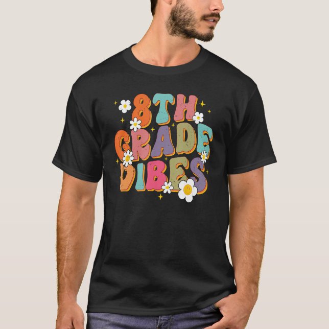 8th Grade Vibes Back To School Teacher First Day O T-Shirt (Front)