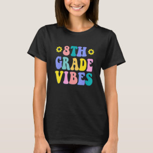 8th Grade Vibes First Day Back To School Teacher S T-Shirt