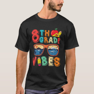 8Th Grade Vibes Funny Teacher Student Back To Scho T-Shirt