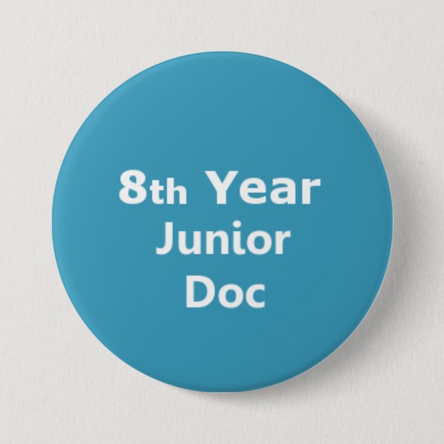 8th Year Junior Doctor badge 3 Inch Round Button (Front)