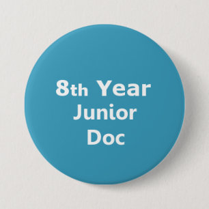 8th Year Junior Doctor badge 3 Inch Round Button
