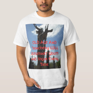 907, Old Age And Treachery Will Outsmart Youth ... T-Shirt