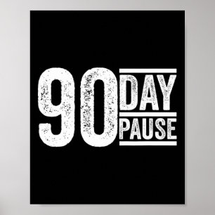 90 Day, 90 Day Pause Donald Trump Quote Poster