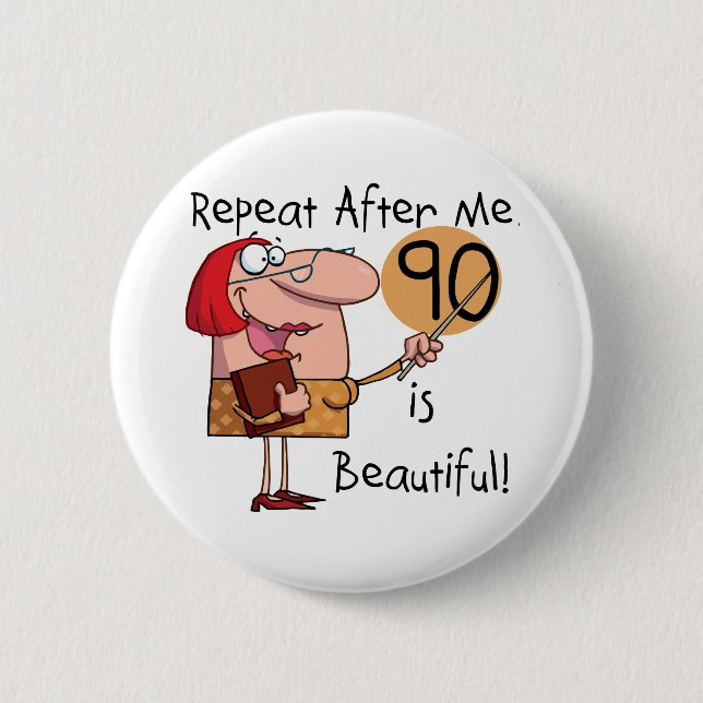90 is Beautiful Tshirts and gifts 2 Inch Round Button (Front)