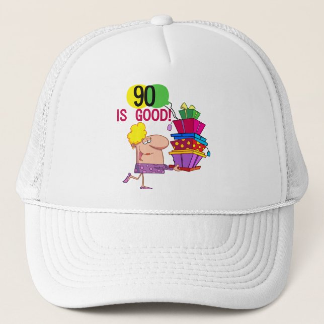 90 is Good Birthday Tshirts and Gifts Trucker Hat (Front)