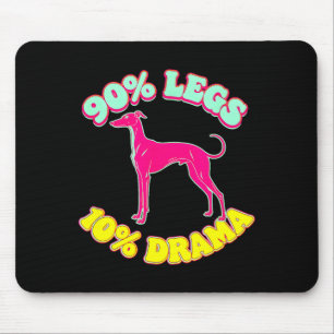 90% legs 10% drama funny iggy italian greyhound mouse pad