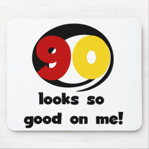 90 Looks So Good On Me T-shirts and Gifts Mouse Pad