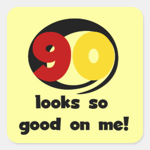 90 Looks So Good On Me T-shirts and Gifts Square Sticker
