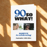 90 So what Funny 90th Birthday 2 Photos Birthday Card<br><div class="desc">90 So what Funny 90th Birthday 2 Photos Birthday Card. Personalized 90th birthday card,  with a funny and motivational quote 90 So what. This modern card is a great idea for a person celebrating the 90th birthday. Add 2 photos and your text.</div>