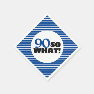 90 So what Positive Blue Stripe 90th Birthday Napkin