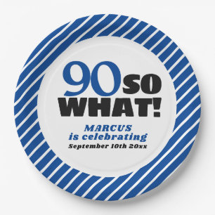 90 So what Positive Blue Stripe 90th Birthday Paper Plate