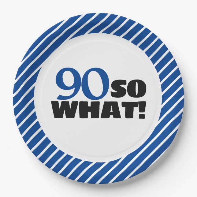 90 So what Positive Blue Stripe 90th Birthday Paper Plate (Front)