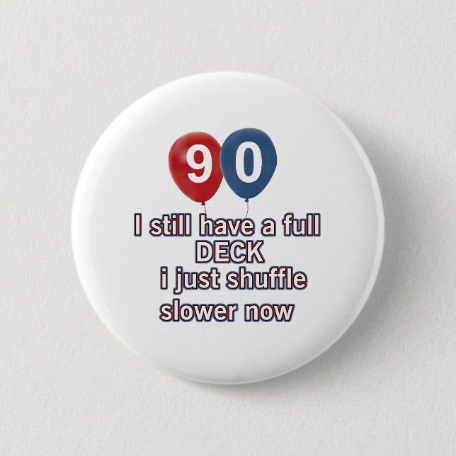 90 year funny birthday designs 2 inch round button (Front)