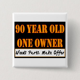 90 Year Old, One Owner - Needs Parts, Make Offer 2 Inch Square Button