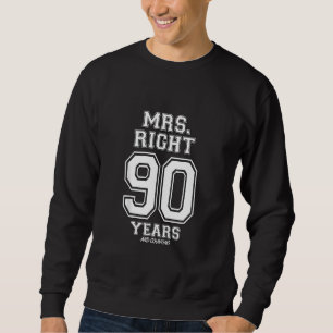 90 Years Being Mrs Right Funny Couples Anniversary Sweatshirt