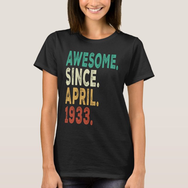90 Years Old Awesome Since April 1933 90th Birthda T-Shirt (Front)