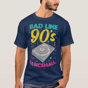 90s Bad Like 90s Dancehall Jamaican Reggae DJ T-Shirt