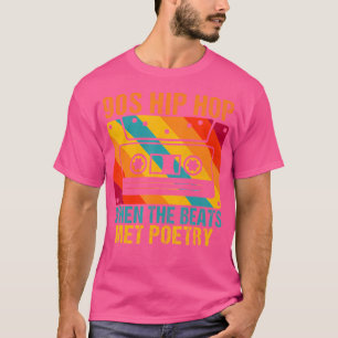 90S Hip Hop When The Beats Met Poetry 90S Hip Hop T-Shirt