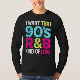 90s Love I Want That 90s Rb Kind Of Love Retro Par T-Shirt