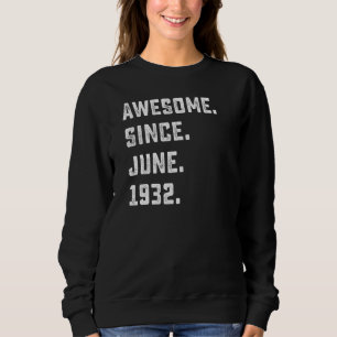 90th Birthday Awesome Since June 1932 90 Years Ol Sweatshirt