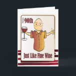 90th Birthday Card for Him - Classy and Funny<br><div class="desc">Wow,  90 years old and still enjoying life!  Toast that special guy on this milestone day with this special card that you can personalize</div>