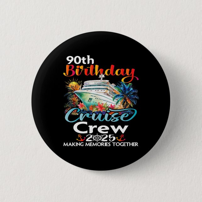 90th Birthday Cruise Crew Friends Family Vacation  2 Inch Round Button (Front)