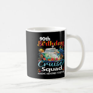 90th Birthday Cruise Squad Friends Family Vacation Coffee Mug