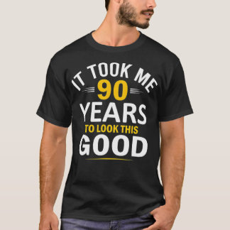 90th Birthday Design Took Me 90 Years  90 Year T-Shirt