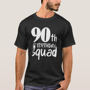90th Birthday Squad Party Ninety Old T-Shirt