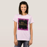 90th Birthday  T-Shirt<br><div class="desc">Fabulous Happy Birthday Products!</div>