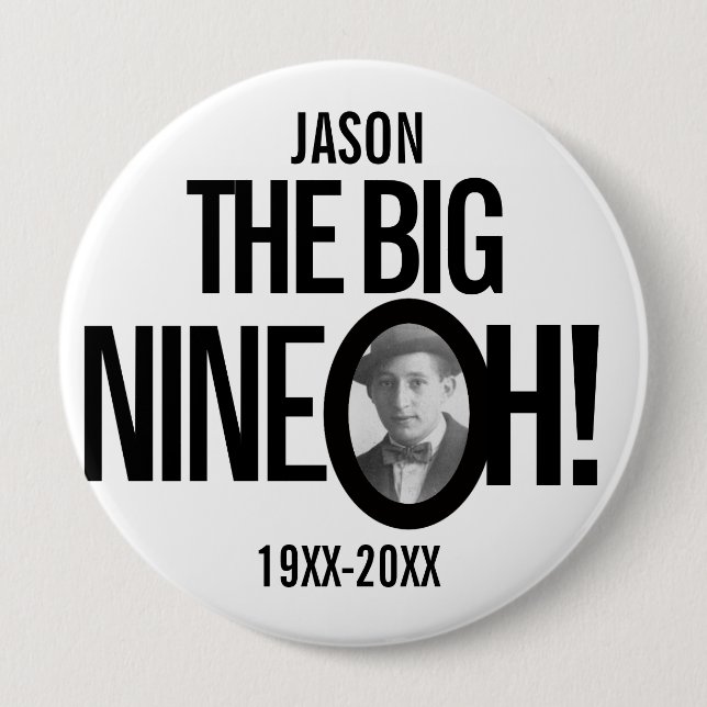 90th Birthday the big nine oh name photo mono 4 Inch Round Button (Front)