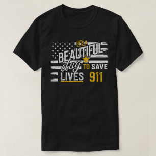 911 Dispatcher – Beautiful Day to Save Lives T-Shirt