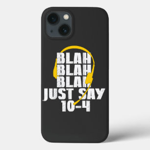 911 Dispatcher Blah Blah Blah Just Say 10 4 iPhone 13 Case