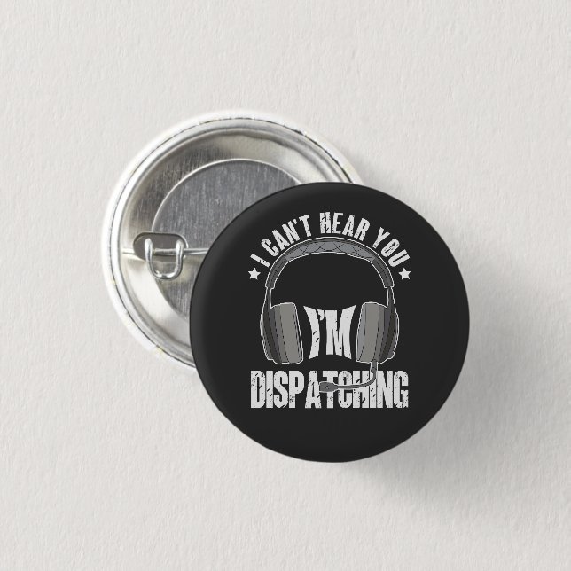911 Dispatcher Can't Hear You I'm Dispatching Gift 1 Inch Round Button (Front & Back)