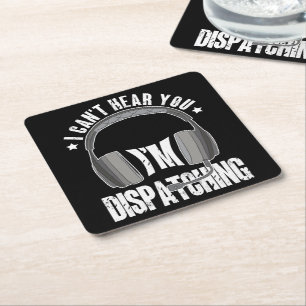 911 Dispatcher Can't Hear You I'm Dispatching Gift Square Paper Coaster