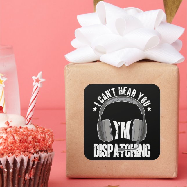911 Dispatcher Can't Hear You I'm Dispatching Gift Square Sticker (Party)