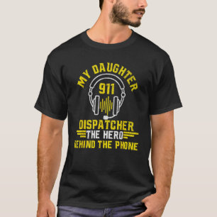 911 Dispatcher - Daughter Emergency Call Responder T-Shirt