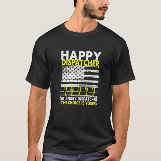911 Dispatcher For Emt Firefighter Happy Dispatche T-Shirt (Front)