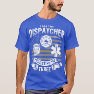 911 Dispatcher Shirt I Am The Dispatcher Protectin