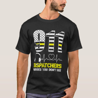 911 Dispatchers Heroes You Don'T See Funny 911 Ope T-Shirt