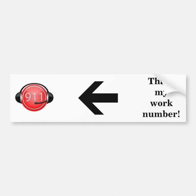 911 is my work number bumper sticker (Front)