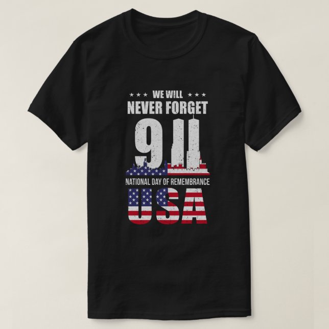 911 Memorial Never Forget 2001 USA Flag Patriots D T-Shirt (Design Front)