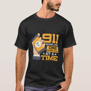 911 Saving Lives One Phone Call At A Time Dispatch T-Shirt