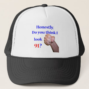 91 Do I Look 91? Trucker Hat
