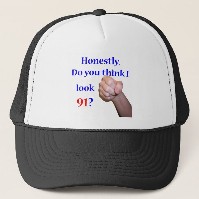 91 Do I Look 91? Trucker Hat (Front)