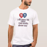91 year funny birthday designs T-Shirt<br><div class="desc">91 year funny birthday designs</div>